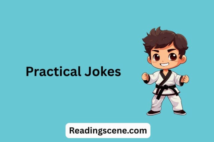 Practical Jokes