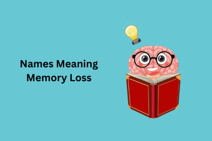 Names Meaning Memory Loss Names Meaning Memory Loss